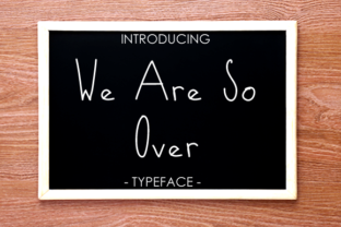 We Are so over: A Bold Statement in Typography
